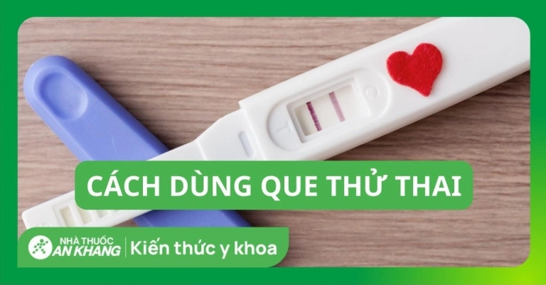Cách Xem Que Thử Thai Chính Xác Nhất và Những Lưu Ý Quan Trọng