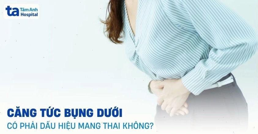 Chướng bụng, căng tức bụng dưới có phải dấu hiệu mang thai