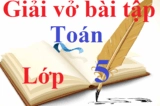 Giải Vở Bài Tập Toán Lớp 5: Hướng dẫn chi tiết và bài tập bổ trợ