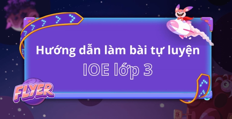 Hướng dẫn toàn diện cách tự luyện thi IOE lớp 3