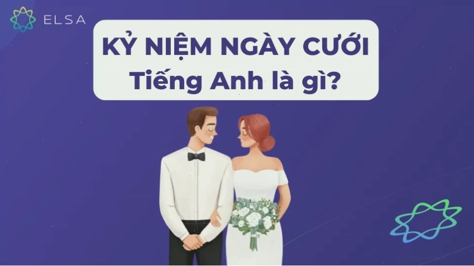 Kỷ niệm ngày cưới trong tiếng Anh là Wedding Anniversary