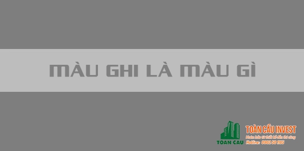 Màu ghi là màu gì? Phân biệt màu ghi và màu xám