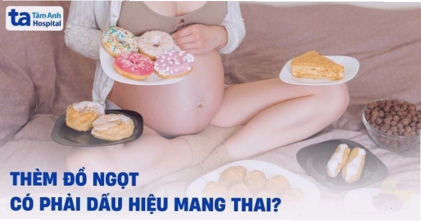 Phụ nữ thèm đồ ngọt khi mang thai