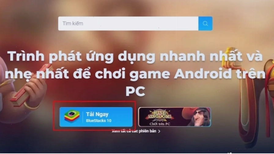 Tải và cài đặt phần mềm giả lập Bluestacks về máy tính