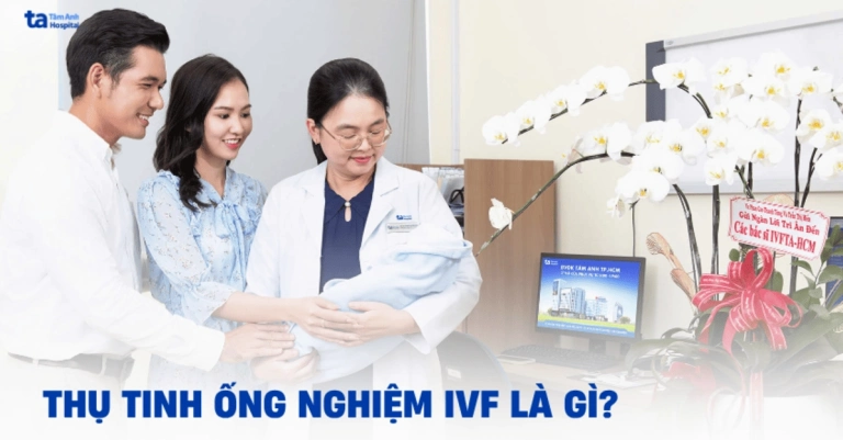 Thụ tinh ống nghiệm (IVF): Bước tiến mang lại hy vọng cho các cặp vợ chồng hiếm muộn