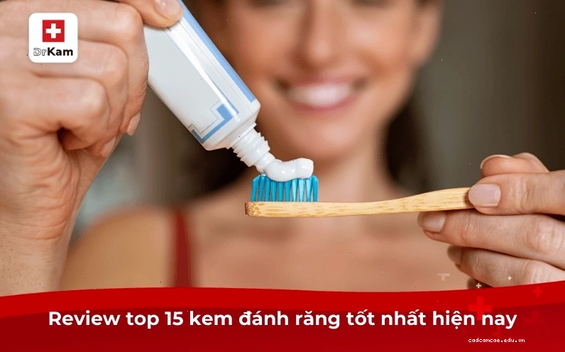 Tổng hợp 15 loại kem đánh răng tốt nhất hiện nay
