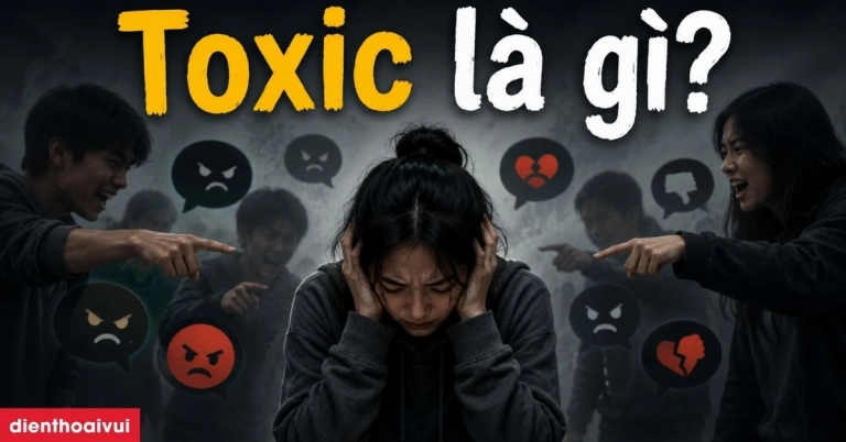 Toxic là gì? Dấu hiệu nhận biết và cách xử lý trong cuộc sống