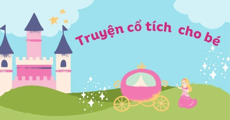 Tuyển tập Truyện Cổ Tích Việt Nam Hay Nhất Cho Bé Ngủ Ngon
