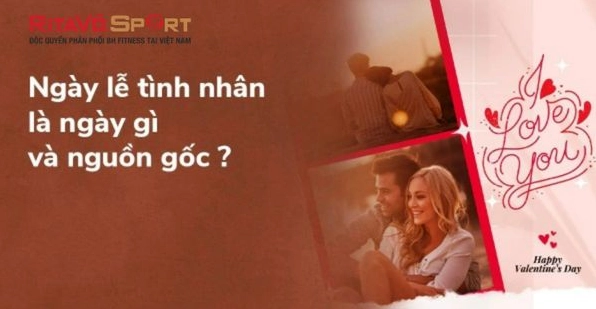 Valentine là ngày gì và ý nghĩa của ngày Lễ Tình Nhân 2026