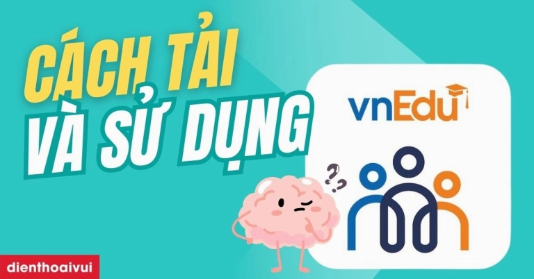 vnEdu Connect: Hướng dẫn sử dụng và trải nghiệm tiện ích